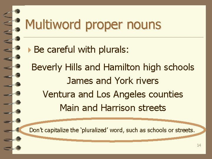 Multiword proper nouns 4 Be careful with plurals: Beverly Hills and Hamilton high schools