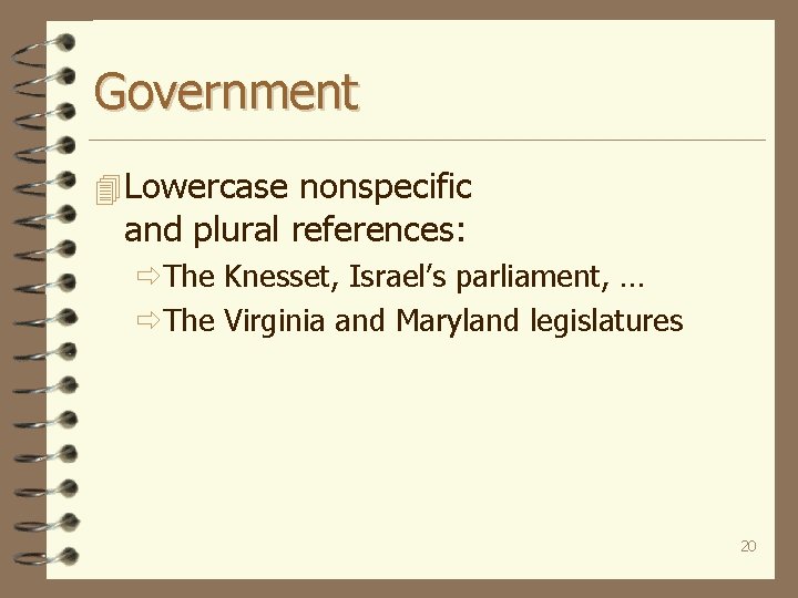 Government 4 Lowercase nonspecific and plural references: ðThe Knesset, Israel’s parliament, … ðThe Virginia