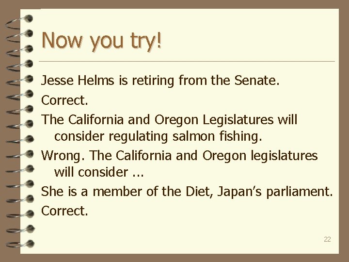 Now you try! Jesse Helms is retiring from the Senate. Correct. The California and