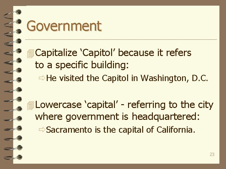 Government 4 Capitalize ‘Capitol’ because it refers to a specific building: ðHe visited the