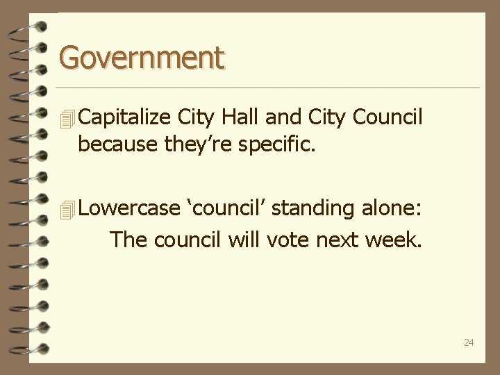 Government 4 Capitalize City Hall and City Council because they’re specific. 4 Lowercase ‘council’
