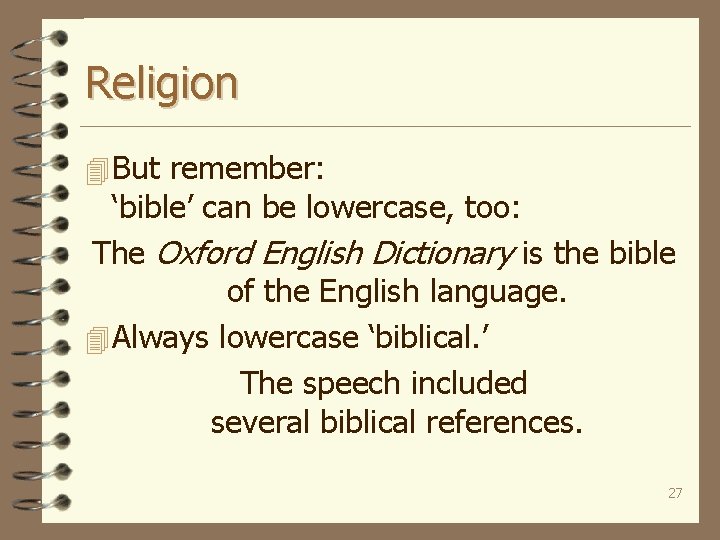 Religion 4 But remember: ‘bible’ can be lowercase, too: The Oxford English Dictionary is