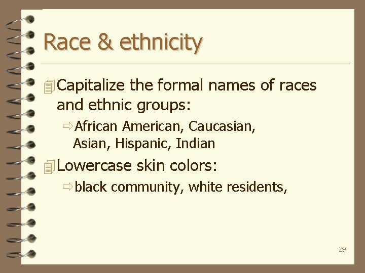 Race & ethnicity 4 Capitalize the formal names of races and ethnic groups: ðAfrican