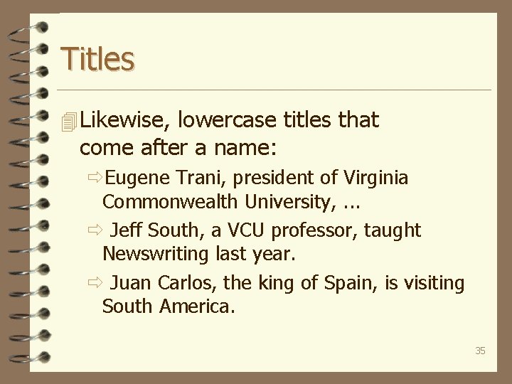 Titles 4 Likewise, lowercase titles that come after a name: ðEugene Trani, president of