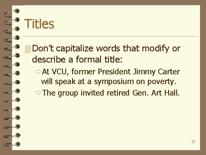 Titles 4 Don’t capitalize words that modify or describe a formal title: ðAt VCU,