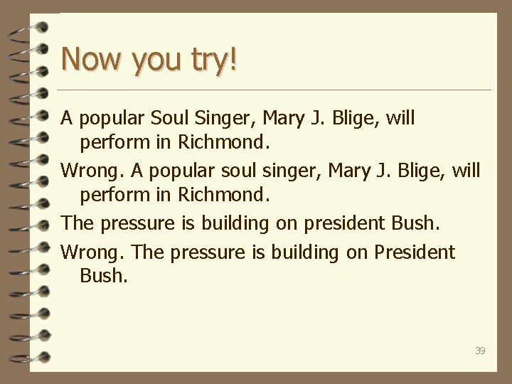 Now you try! A popular Soul Singer, Mary J. Blige, will perform in Richmond.
