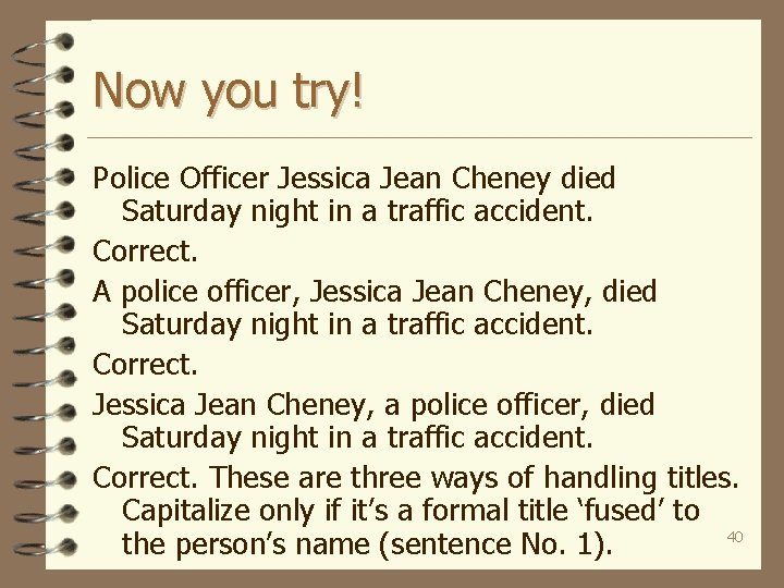 Now you try! Police Officer Jessica Jean Cheney died Saturday night in a traffic