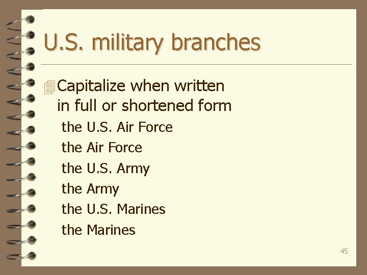 U. S. military branches 4 Capitalize when written in full or shortened form the