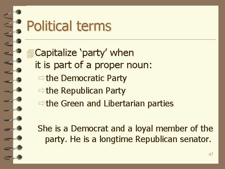 Political terms 4 Capitalize ‘party’ when it is part of a proper noun: ðthe