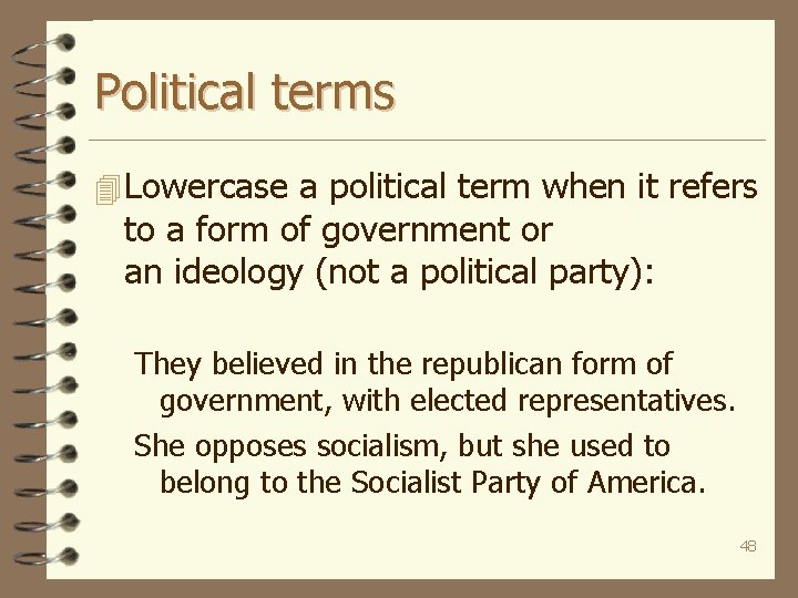 Political terms 4 Lowercase a political term when it refers to a form of