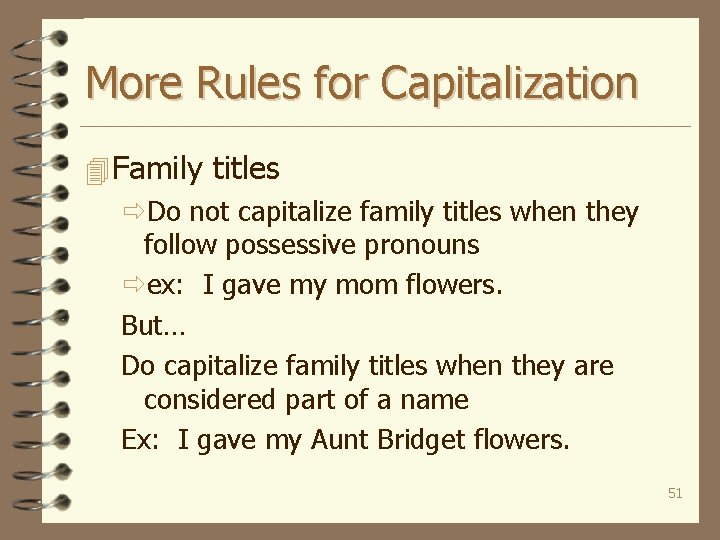 More Rules for Capitalization 4 Family titles ðDo not capitalize family titles when they