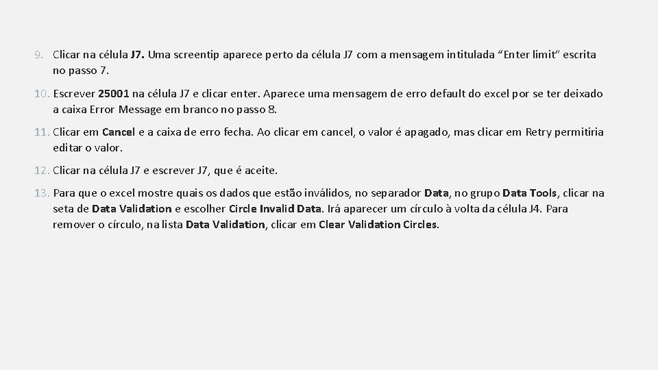 9. Clicar na célula J 7. Uma screentip aparece perto da célula J 7