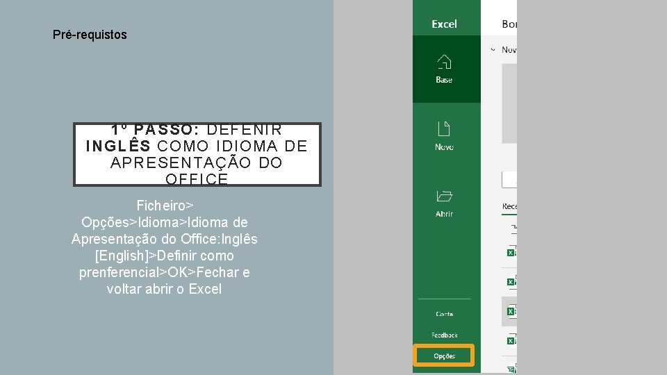 Pré-requistos 1º PASSO: DEFENIR INGLÊS COMO IDIOMA DE APRESENTAÇÃO DO OFFICE Ficheiro> Opções>Idioma de