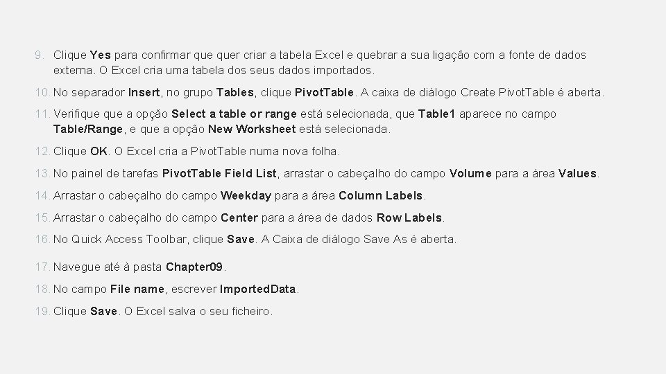 9. Clique Yes para confirmar quer criar a tabela Excel e quebrar a sua