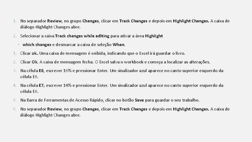 1. No separador Review, no grupo Changes, clicar em Track Changes e depois em