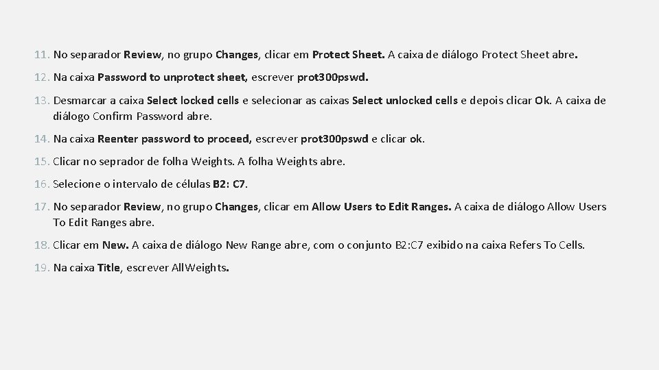 11. No separador Review, no grupo Changes, clicar em Protect Sheet. A caixa de