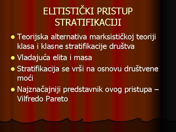 ELITISTIČKI PRISTUP STRATIFIKACIJI l Teorijska alternativa marksističkoj teoriji klasa i klasne stratifikacije društva l