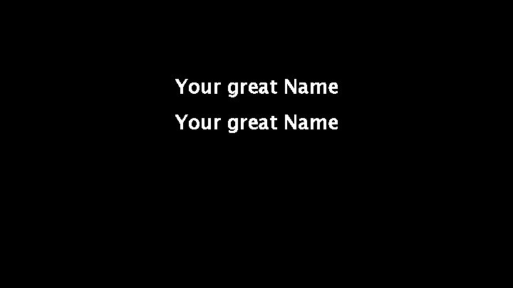 Your great Name 