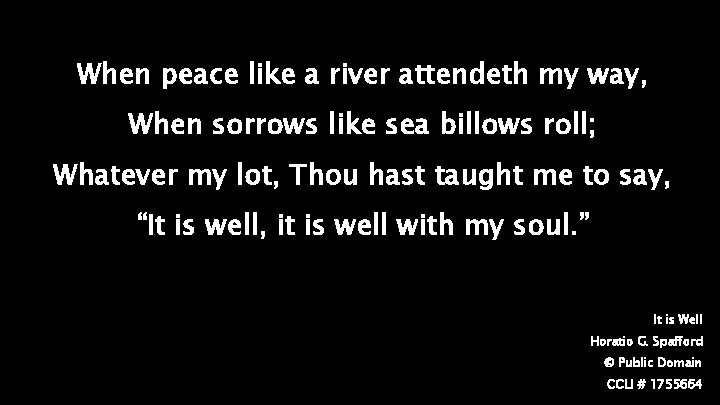 When peace like a river attendeth my way, When sorrows like sea billows roll;