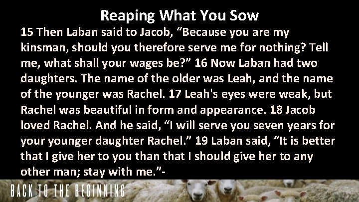 Reaping What You Sow 15 Then Laban said to Jacob, “Because you are my