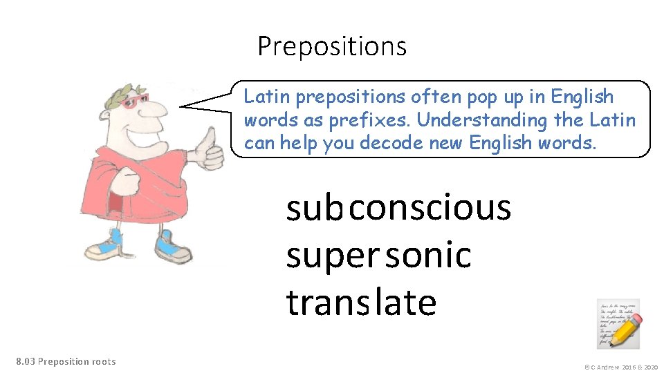 Prepositions Latin prepositions often pop up in English words as prefixes. Understanding the Latin