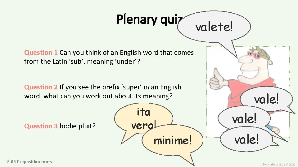 Plenary quiz valete! Question 1 Can you think of an English word that comes
