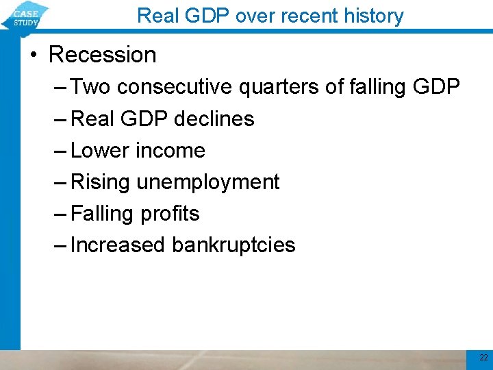 Real GDP over recent history • Recession – Two consecutive quarters of falling GDP