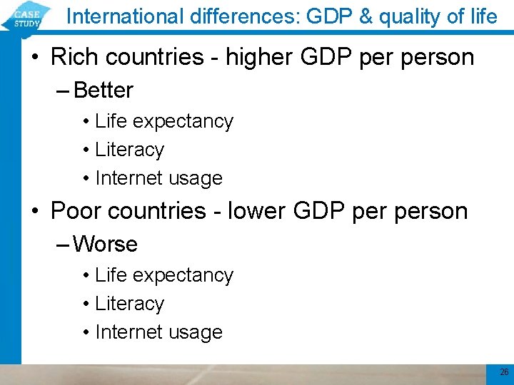 International differences: GDP & quality of life • Rich countries - higher GDP person