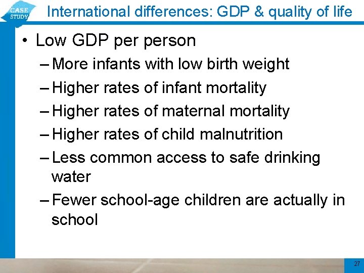 International differences: GDP & quality of life • Low GDP person – More infants