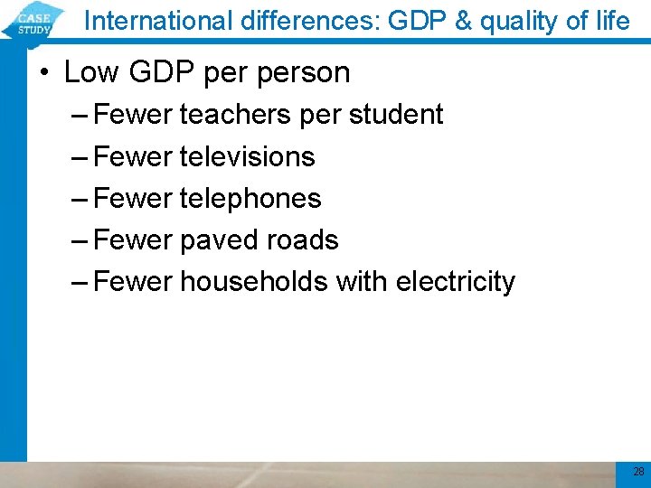 International differences: GDP & quality of life • Low GDP person – Fewer teachers