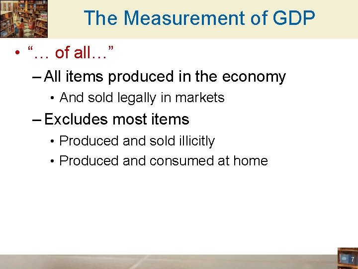 The Measurement of GDP • “… of all…” – All items produced in the