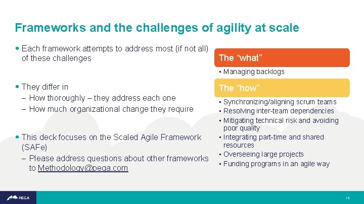 Frameworks and the challenges of agility at scale • Each framework attempts to address