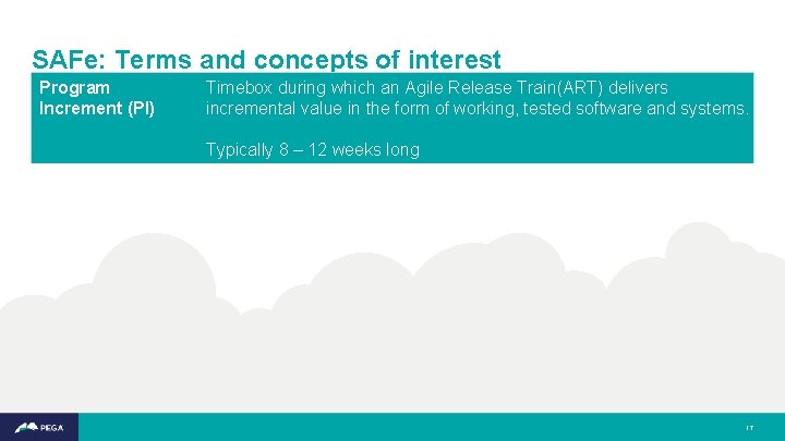 SAFe: Terms and concepts of interest Program Increment (PI) Timebox during which an Agile