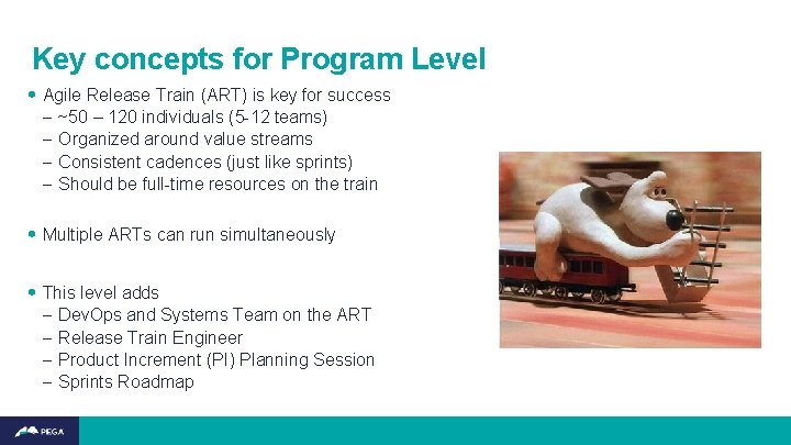 Key concepts for Program Level • Agile Release Train (ART) is key for success