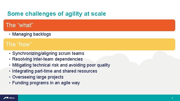 Some challenges of agility at scale The “what” • Managing backlogs The “how” •