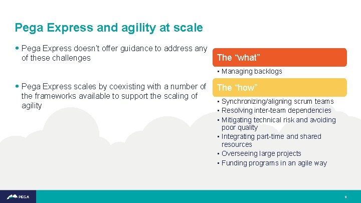 Pega Express and agility at scale • Pega Express doesn’t offer guidance to address