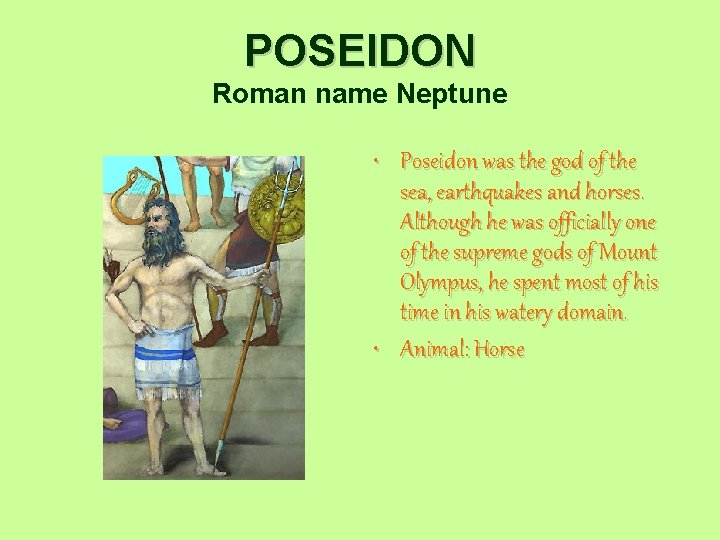 POSEIDON Roman name Neptune • Poseidon was the god of the sea, earthquakes and