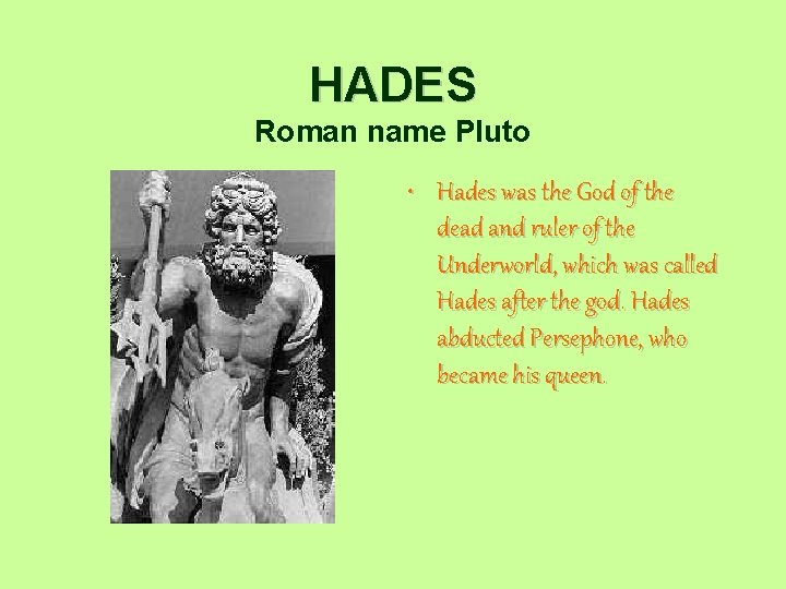 HADES Roman name Pluto • Hades was the God of the dead and ruler