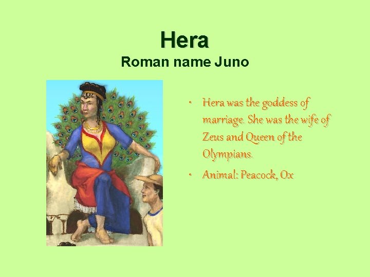 Hera Roman name Juno • Hera was the goddess of marriage. She was the