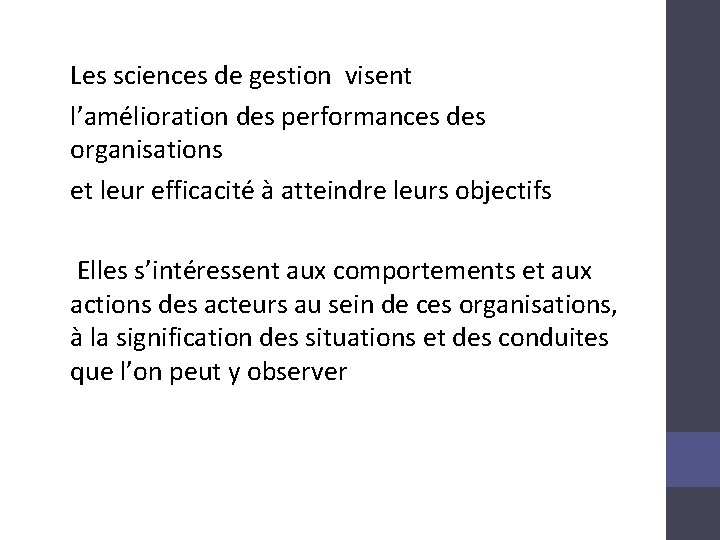 Les sciences de gestion visent l’amélioration des performances des organisations et leur efficacité à