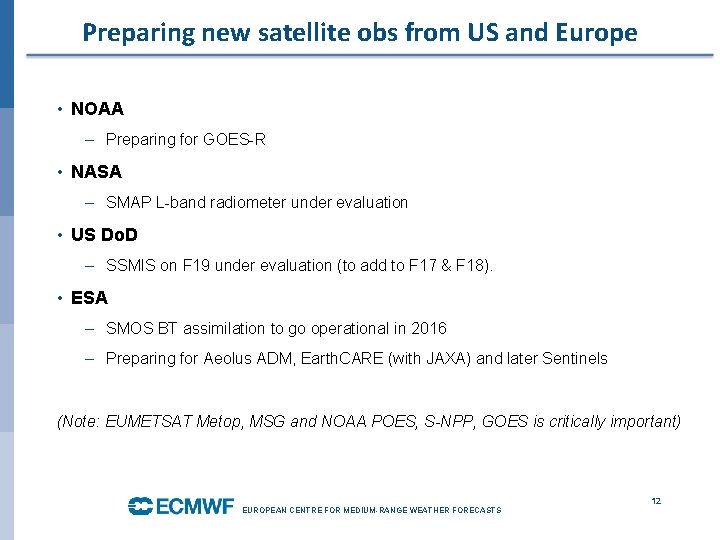 Preparing new satellite obs from US and Europe • NOAA – Preparing for GOES-R