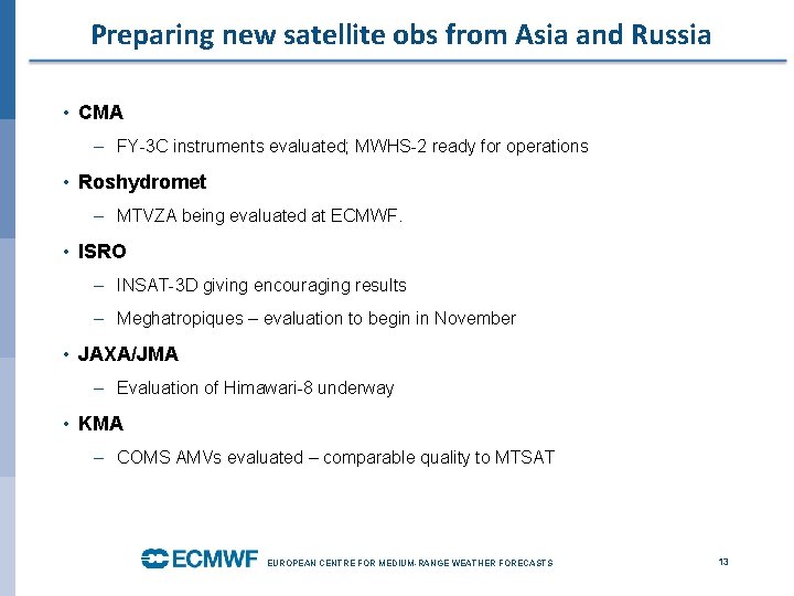 Preparing new satellite obs from Asia and Russia • CMA – FY-3 C instruments