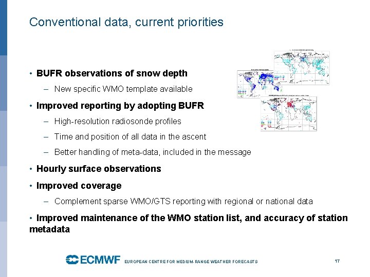 Conventional data, current priorities • BUFR observations of snow depth – New specific WMO