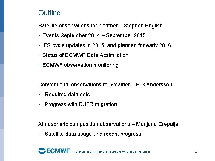 Outline Satellite observations for weather – Stephen English • Events September 2014 – September