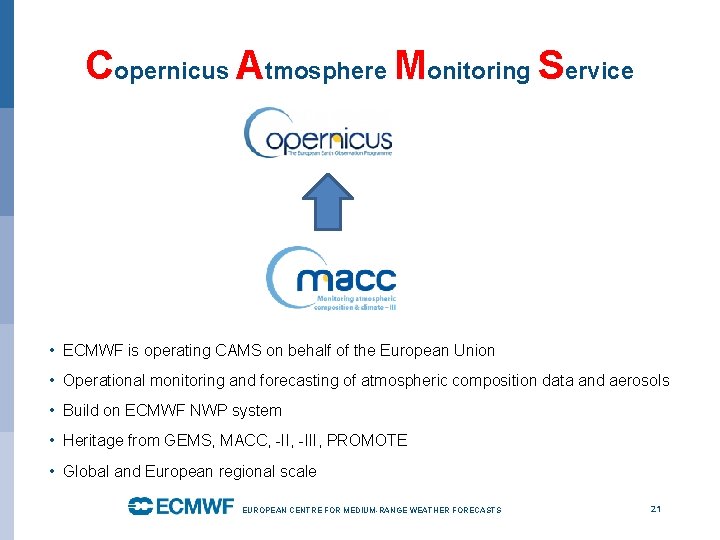Copernicus Atmosphere Monitoring Service • ECMWF is operating CAMS on behalf of the European