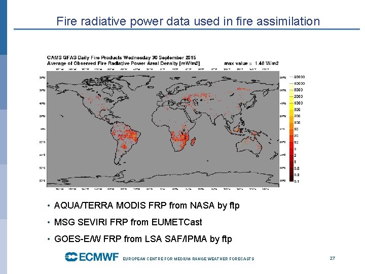 Fire radiative power data used in fire assimilation • AQUA/TERRA MODIS FRP from NASA