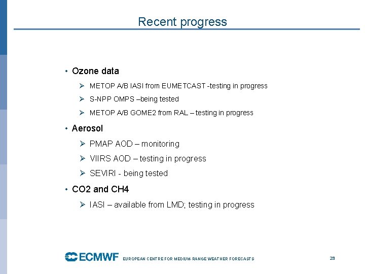 Recent progress • Ozone data Ø METOP A/B IASI from EUMETCAST -testing in progress