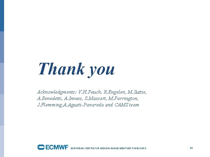 Thank you Acknowledgments: V. H. Peuch, R. Engelen, M. Suttie, A. Benedetti, A. Inness,