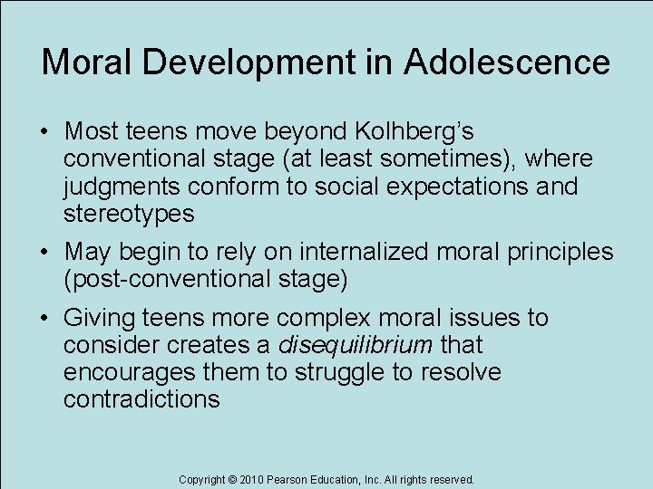 Moral Development in Adolescence • Most teens move beyond Kolhberg’s conventional stage (at least