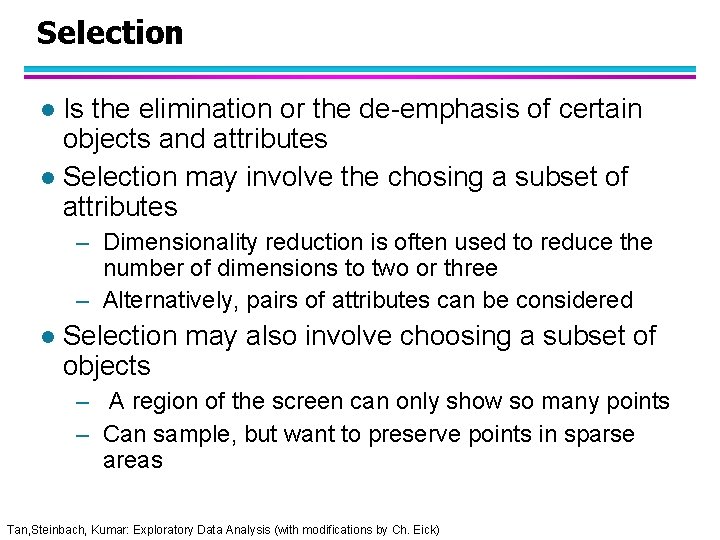 Selection Is the elimination or the de-emphasis of certain objects and attributes l Selection